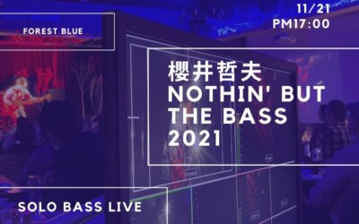 【櫻井哲夫 Nothin’ but the bass 2021】2021年11月21日（日）に開催