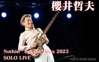ライブパフォーマンスに感動！圧倒される演奏と魂のこもった表現！ – 櫻井哲夫 Nothin’but the Bass 2023 SOLO LIVE