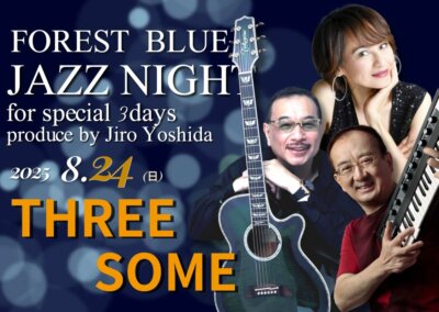 FOREST BLUE JAZZ NIGHT for special 3days produce by Jiro Yoshida【Day3 THREE SOME】